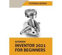 Tutorial Books Autodesk Inventor 2021 For Beginners (Tascabile)