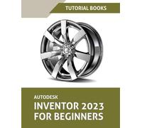 Tutorial Books Autodesk Inventor 2023 For Beginners (Colored) (Tascabile)