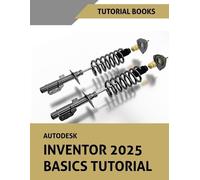 Tutorial Books Autodesk Inventor 2025 Basics Tutorial (COLORED) (Tascabile)