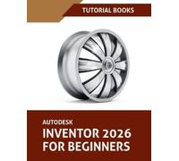 Tutorial Books Autodesk Inventor 2026 For Beginners (COLORED) (Tascabile)