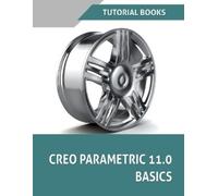 Tutorial Books Creo Parametric 11.0 Basics: A Step-by-Step Guide to (Tascabile)