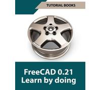 Tutorial Books FreeCAD 0.21 Learn By Doing (Tascabile)