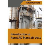 Tutorial Books Introduction to AutoCAD Plant 3D 2017 (Tascabile)
