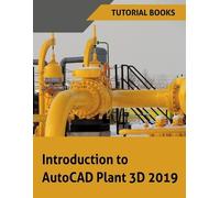 Tutorial Books Introduction to AutoCAD Plant 3D 2019 (Tascabile)