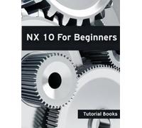 Tutorial Books NX 10 For Beginners (Tascabile)
