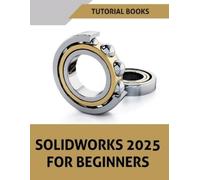 Tutorial Books SOLIDWORKS 2025 For Beginners (Tascabile)