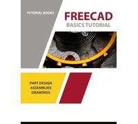 Tutorial Books Tutorial Books, FreeCAD Basics Tutorial (Tascabile)