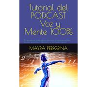 Tutorial del PODCAST , Voz y mente 100%: 10 tips para ser locutor perfecto para todas las generaciones!Baby boomers, generación, x, Millennials, Z y Alfa. Pueden lograrlo!