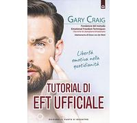 Tutorial di EFT. Libertà emotiva nella quotidianità