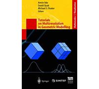 Tutorials on Multiresolution in Geometric Modelling: Summer School Lecture Notes