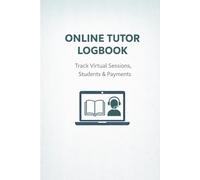 Tutoring Logbook: Track Students, Sessions, Goals & Payments | Tutor Session Planner and Income Log for Private, Online & Homeschool Tutors