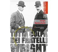 Tutta colpa dei fratelli Wright. Storie della buonanotte per aviatori. Ediz. illustrata