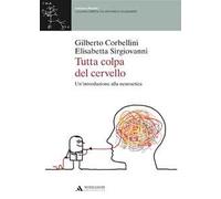 Tutta colpa del cervello. Un'introduzione alla neuroetica