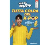 Tutta colpa del K-pop – Diario pannocchioso di un italiano in Corea – Brossura
