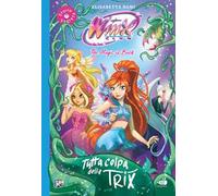 Tutta colpa delle trix! Winx club. Ediz. illustrata