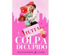 Tutta colpa di Cupido: (Collana Nirvana - PubMe)