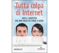 Tutta colpa di internet. Odio il computer ma non posso più farne a meno