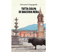 Tutta colpa di Macchia Nera - Campagnolo Giovanni