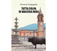 Tutta colpa di Macchia Nera - Campagnolo Giovanni