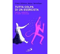 Tutta colpa di un esorcista. Come gli indemoniati mi stanno convertendo