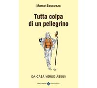 Tutta colpa di un pellegrino. Da casa verso Assisi