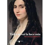 Tutta In Voi La Luce Mia. Pittura Di Storia E Melodramma - - 2023