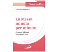Tutta la messa minuto per minuto - 2025 - San Paolo Edizioni