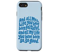 Tutta la mia vita Sei stato fedele così così buono cristiano Custodia per iPhone SE (2020) / 7/8