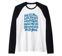 Tutta la mia Vita Sei Stato Fedele così così Buono Cristiano Maglia con Maniche Raglan
