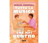 Tutta la musica che hai dentro - Underhill Edward