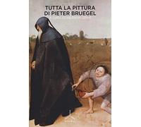 Tutta la pittura di Pieter Bruegel