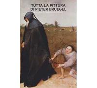Tutta la pittura di Pieter Bruegel
