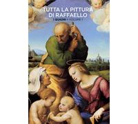 Tutta la pittura di Raffaello. Ediz. illustrata. Vol. 1: quadri, I.
