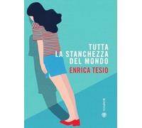 Tutta la stanchezza del mondo