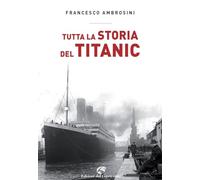 Tutta la storia del Titanic