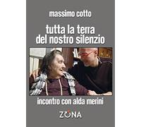 Tutta la terra del nostro silenzio: Incontro con Alda Merini
