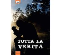 Tutta la verità. La squadra di Elia. Ediz. integrale (Vol. 1)