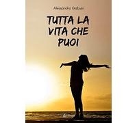 Tutta la vita che puoi