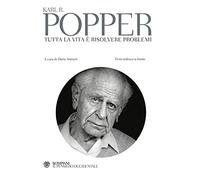 Tutta la vita è risolvere problemi. Testo tedesco a fronte - Popper Karl R.