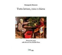 Tutta lavoro, casa e chiesa. Donne dei campi nelle Basse di San Michele Extra