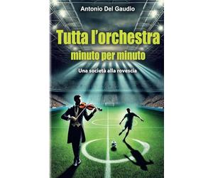 Tutta l'orchestra minuto per minuto: Una società capovolta