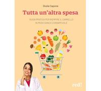 Tutta un’altra spesa. Guida pratica per riempire il carrello in modo sano e consapevole