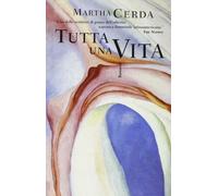 Tutta una vita,Cerda, Martha ,Il Saggiatore,