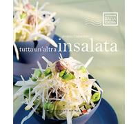 Tutta un'altra insalata. Ediz. a colori