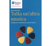 Tutta un'altra musica. Strategie per un insegnamento musicale inclusivo