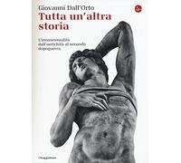 Tutta un'altra storia. L'omosessualità dall'antichità al secondo dopoguerra
