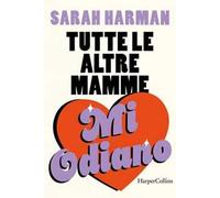 Tutte le altre mamme mi odiano