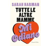 Tutte le altre mamme mi odiano