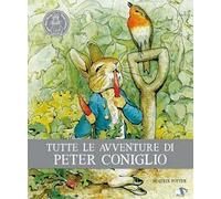 Tutte le avventure di Peter Coniglio. Ediz. illustrata
