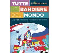 Tutte le bandiere del mondo. Con adesivi
